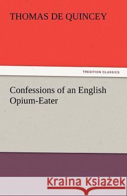Confessions of an English Opium-Eater  9783842441859 tredition GmbH - książka