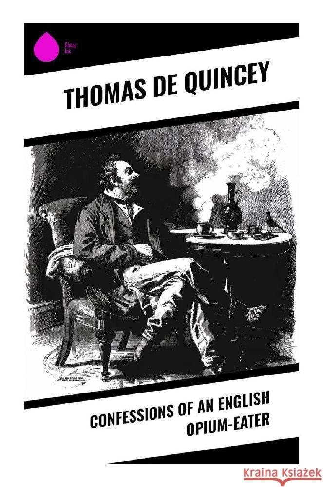 Confessions of an English Opium-Eater de Quincey, Thomas 9788028376833 Sharp Ink - książka