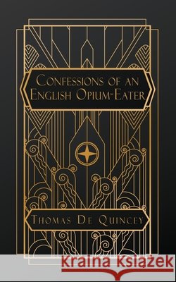 Confessions of an English Opium-Eater de Quincey, Thomas 9798256034474 Natal Publishing, LLC - książka