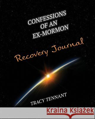 Confessions of an Ex-Mormon Recovery Journal Tracy Tennant 9780991337101 Right Track Publishing - książka