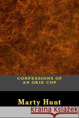 Confessions of an Okie Cop MR Mitchell M. Hunt 9781494824686 Createspace - książka