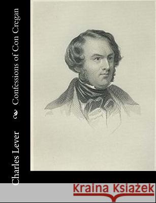 Confessions of Con Cregan Charles Lever 9781517647667 Createspace - książka