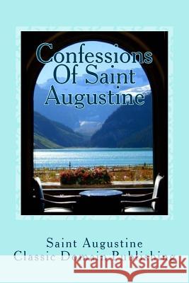 Confessions Of Saint Augustine Publishing, Classic Domain 9781517541521 Createspace - książka