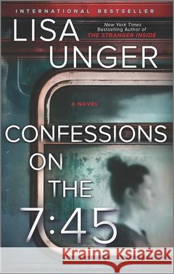 Confessions on the 7:45: A Novel Lisa Unger 9780778389293 Park Row - książka