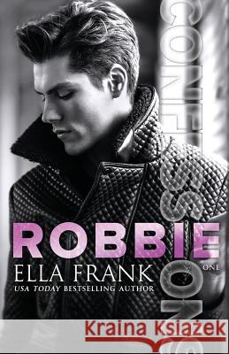 Confessions: Robbie Ella Frank 9781986151443 Createspace Independent Publishing Platform - książka