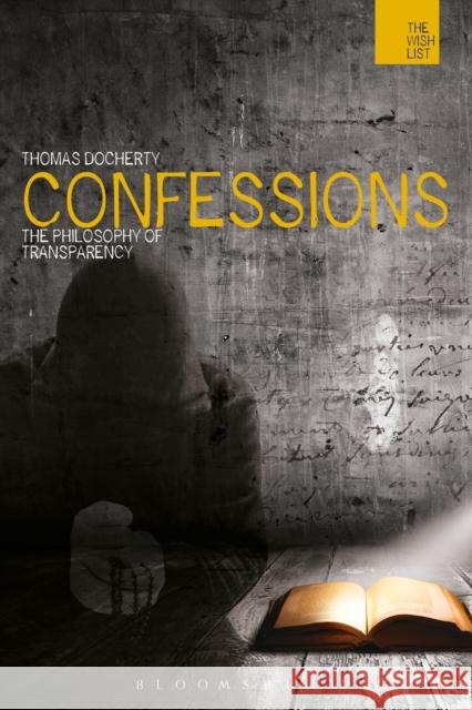 Confessions: The Philosophy of Transparency Docherty, Thomas 9781472557452 Bloomsbury Academic - książka