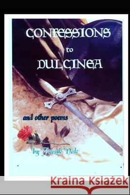 Confessions to Dulcinea And Other Poems: s Frank Dale 9781734587265 Dale's Studio - książka