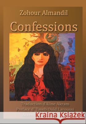 Confessions: Traduction D'Aline Akram Preface D' Tayeb Ould Laroussi Accent Tonique - Poesie Al Mandil, Zuhour 9781499090246 Xlibris Corporation - książka