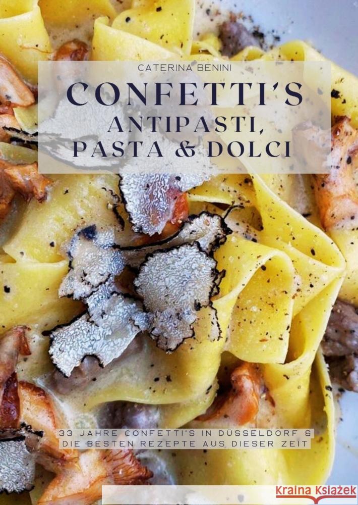 Confetti's Antipasti, Pasta & Dolci Benini, Caterina 9783384341549 tredition - książka