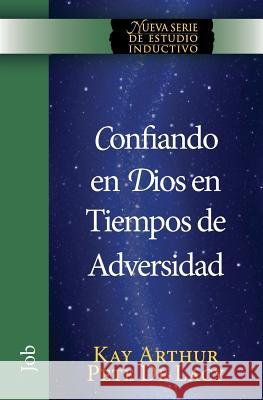 Confiando en Dios en Tiempos de Adversidad / Trusting God in Times of Adversity Arthur, Kay 9781621191810 Precept Minstries International - książka