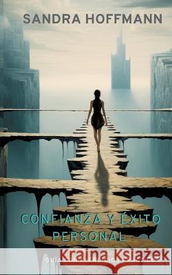 Confianza y ?xito personal: Gu?a con ejercicios pr?cticos Sandra Hoffmann 9788411744386 Bod - Books on Demand - książka