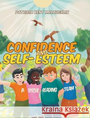 Confidence and Self-Esteem: A Special Reading Team Patricia Ken 9781098005450 Christian Faith Publishing, Inc - książka