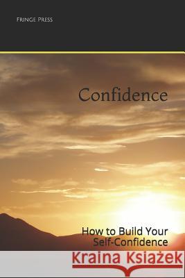 Confidence: How to Build Your Self-Confidence Fringe Press 9781070534404 Independently Published - książka