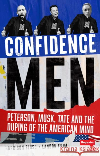 Confidence Men: Peterson, Musk, Tate and the Duping of the American Mind Landon Frim 9781914420665 Repeater - książka