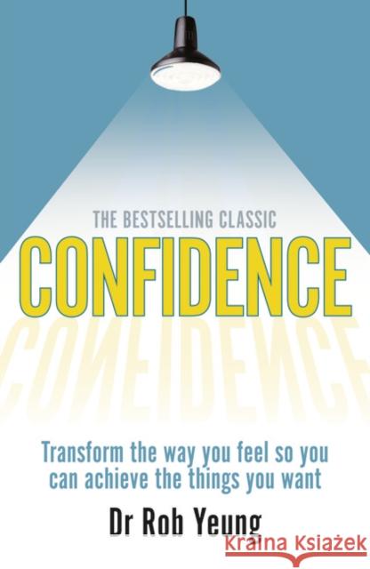 Confidence: Transform the way you feel so you can achieve the things you want Rob Yeung 9780273792833 Pearson Education Limited - książka