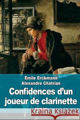 Confidences d'un joueur de clarinette Chatrian, Alexandre 9781508539438 Createspace - książka