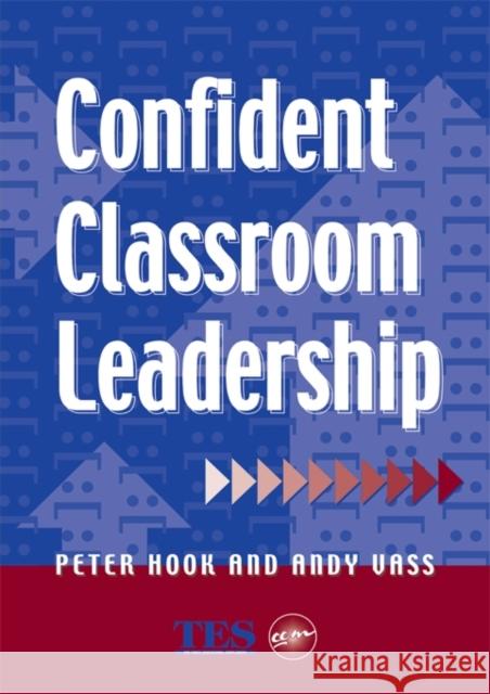 Confident Classroom Leadership Peter E. Hook Andy Vass 9781853466861 David Fulton Publishers, - książka