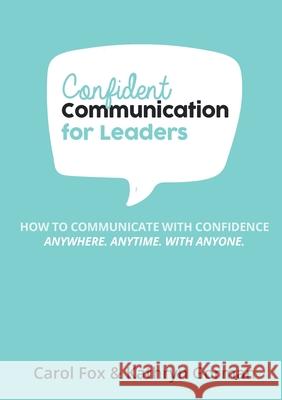 Confident Communication For Leaders Carol Fox (King's College London UK), Kathryn Gorman 9780977587773 Life Performance Pty Ltd - książka