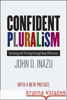 Confident Pluralism: Surviving and Thriving Through Deep Difference John D. Inazu 9780226592435 University of Chicago Press - książka