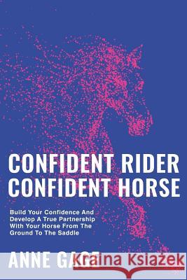 Confident Rider Confident Horse Anne Gage 9780988135963 Endellion Publishing - książka