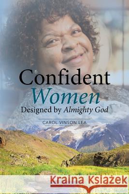 Confident Women Designed by Almighty God Carol Vinson Lea 9781490859064 WestBow Press - książka