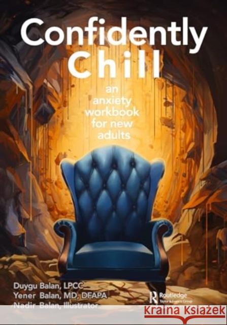 Confidently Chill: An Anxiety Workbook for New Adults Duygu Balan Yener Balan Nadir Balan 9781032537788 Productivity Press - książka