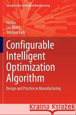 Configurable Intelligent Optimization Algorithm: Design and Practice in Manufacturing Tao, Fei 9783319380414 Springer - książka