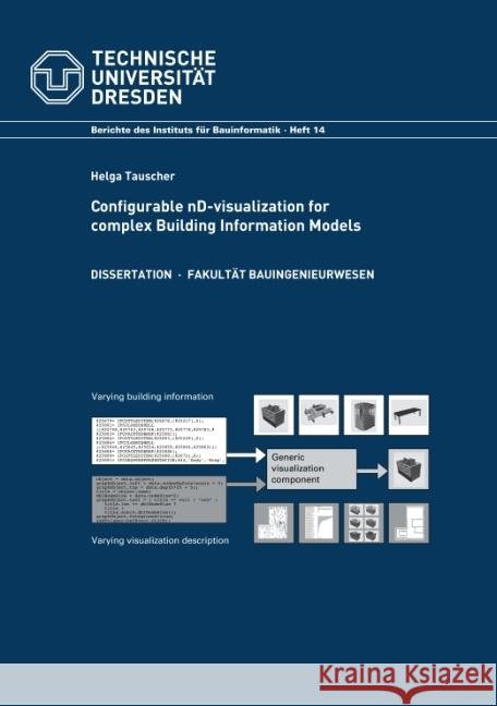 Configurable nD-visualization for complex Building Information Models Tauscher, Helga 9783867805261 Institut für Bauinformatik, TU Dresden - książka