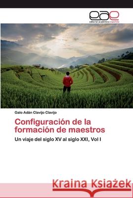 Configuración de la formación de maestros Galo Adán Clavijo Clavijo 9786200330734 Editorial Academica Espanola - książka
