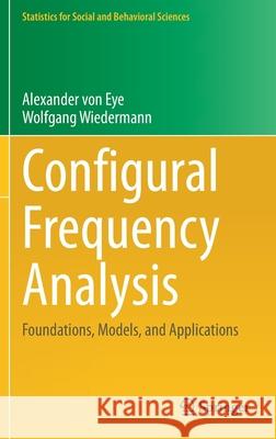 Configural Frequency Analysis: Foundations, Models, and Applications Alexander Vo Wolfgang Wiedermann 9783662640074 Springer - książka