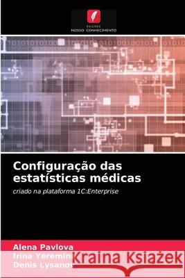 Configuração das estatísticas médicas Alena Pavlova, Irina Yeremina, Denis Lysanov 9786204048154 Edicoes Nosso Conhecimento - książka