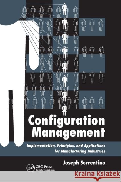 Configuration Management: Implementation, Principles, and Applications for Manufacturing Industries Joseph Sorrentino 9780367386641 CRC Press - książka