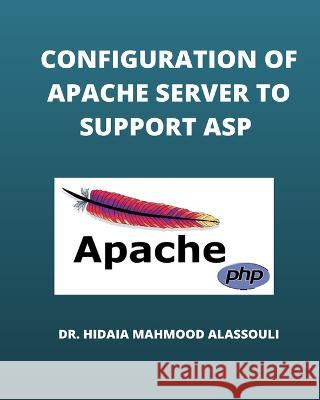 Configuration of Apache Server to Support ASP Dr Hidaia Mahmood Alassouli 9798211951082 Blurb - książka