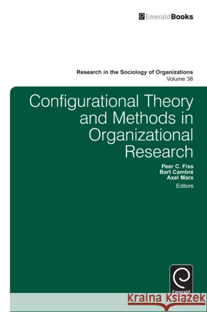 Configurational Theory and Methods in Organizational Research Peer C. Fiss, Bart Cambre, Axel Marx 9781781907788 Emerald Publishing Limited - książka