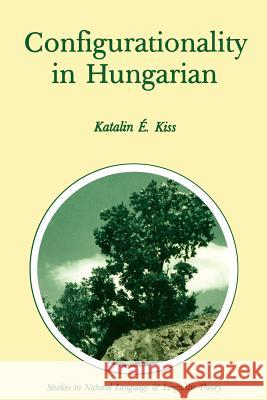 Configurationality in Hungarian Katalin E. Kiss 9789027724564 Springer - książka