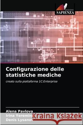 Configurazione delle statistiche mediche Alena Pavlova Irina Yeremina Denis Lysanov 9786204048147 Edizioni Sapienza - książka