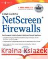 Configuring Netscreen Firewalls Cameron, Rob 9781932266399 Syngress Publishing
