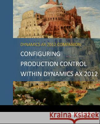 Configuring Production Control Within Dynamics AX 2012 Murray Fife 9781499206333 Createspace Independent Publishing Platform - książka