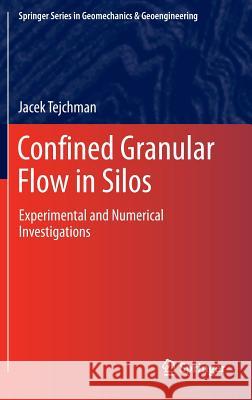 Confined Granular Flow in Silos: Experimental and Numerical Investigations Tejchman, Jacek 9783319003177 Springer - książka