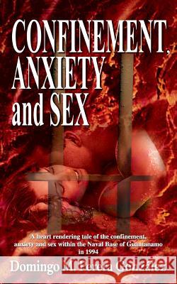 Confinement, Anxiety and Sex Domingo Perera Gonzalez 9781931456616 New Generation Publishing - książka