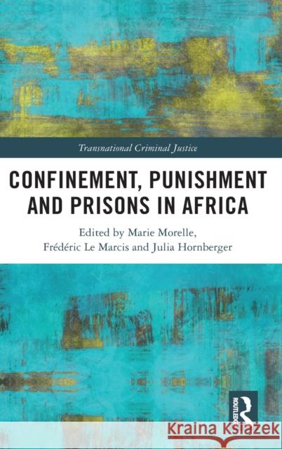 Confinement, Punishment and Prisons in Africa Marie Morelle Fr 9780367444082 Routledge - książka