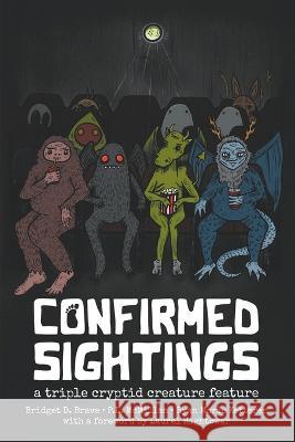 Confirmed Sightings: A Triple Cryptid Creature Feature P L McMillan Bridget D Brave Ryan Marie Ketterer 9798985871357 Salt Heart Press - książka