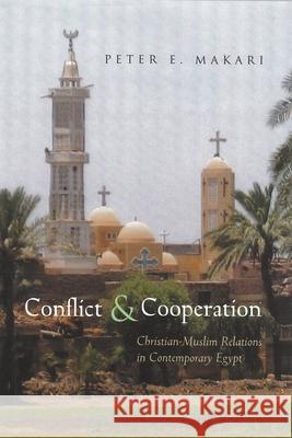 Conflict & Cooperation: Christian-Muslim Relations in Contemporary Egypt Makari, Peter E. 9780815631446 Syracuse University Press - książka