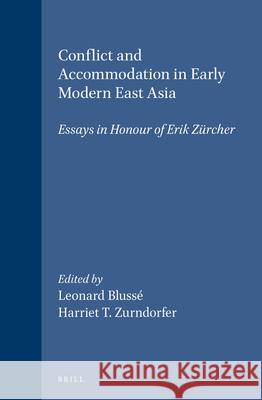 Conflict and Accommodation in Early Modern East Asia: Essays in Honour of Erik Zürcher Leonard Blussé, Harriet Zurndorfer 9789004097759 Brill - książka