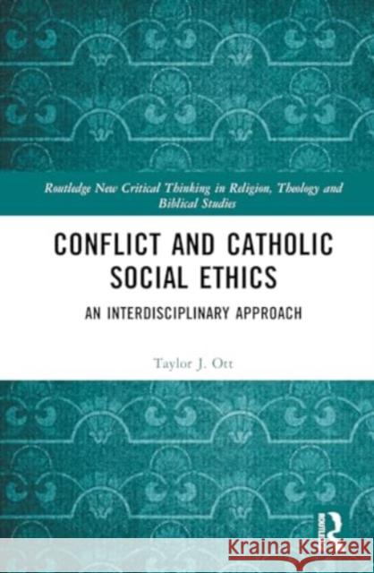 Conflict and Catholic Social Ethics: An Interdisciplinary Approach Taylor J. Ott 9781032700939 Routledge - książka