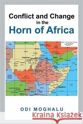 Conflict and Change in the Horn of Africa Odi Moghalu 9781514403808 Xlibris Corporation - książka