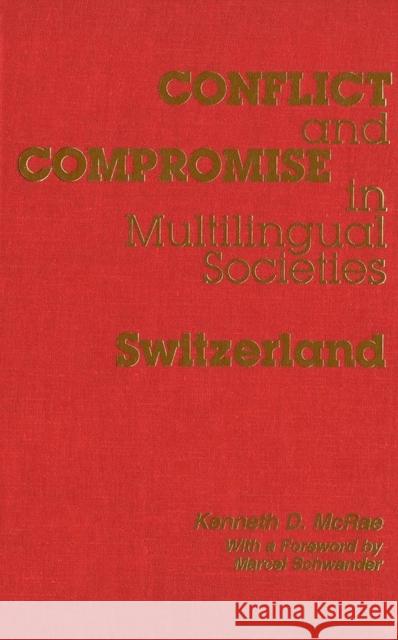 Conflict and Compromise in Multilingual Societies: Switzerland Kenneth McRae 9780889202917 Wilfrid Laurier University Press - książka