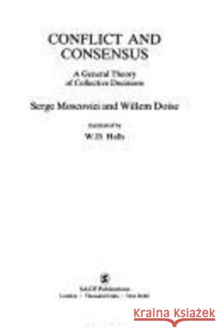 Conflict and Consensus: A General Theory of Collective Decisions Moscovici, Serge 9780803984578 Sage Publications - książka