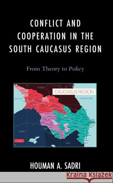 Conflict and Cooperation in the South Caucasus Region Houman A. Sadri 9781666929393 Lexington Books - książka