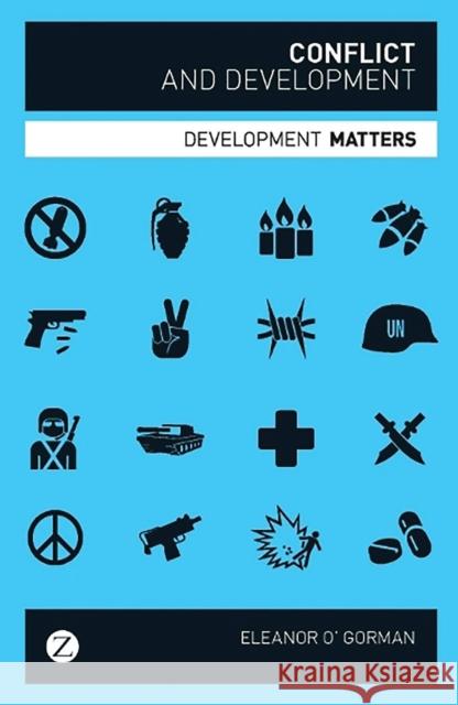 Conflict and Development Eleanor O'Gorman 9781848135741 Zed Books - książka